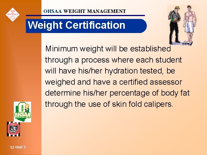 OHSAA WEIGHT MANAGEMENT Weight Certification Minimum weight will be established through a process where