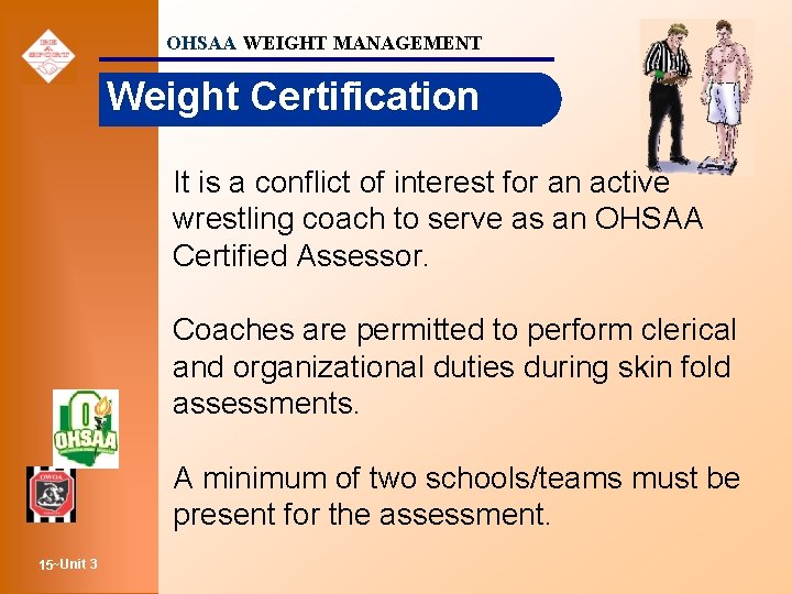 OHSAA WEIGHT MANAGEMENT Weight Certification It is a conflict of interest for an active