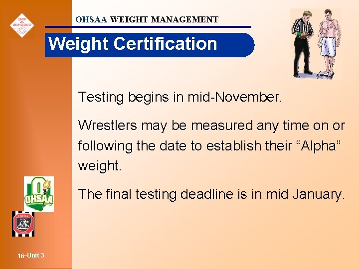 OHSAA WEIGHT MANAGEMENT Weight Certification Testing begins in mid-November. Wrestlers may be measured any