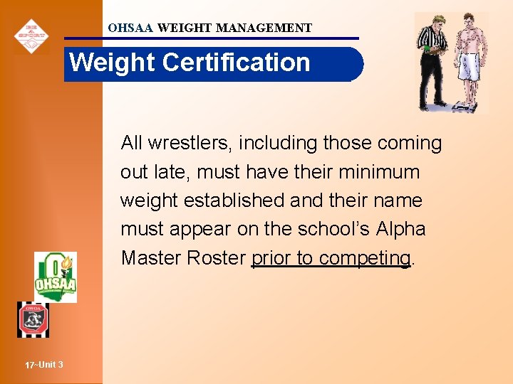 OHSAA WEIGHT MANAGEMENT Weight Certification All wrestlers, including those coming out late, must have