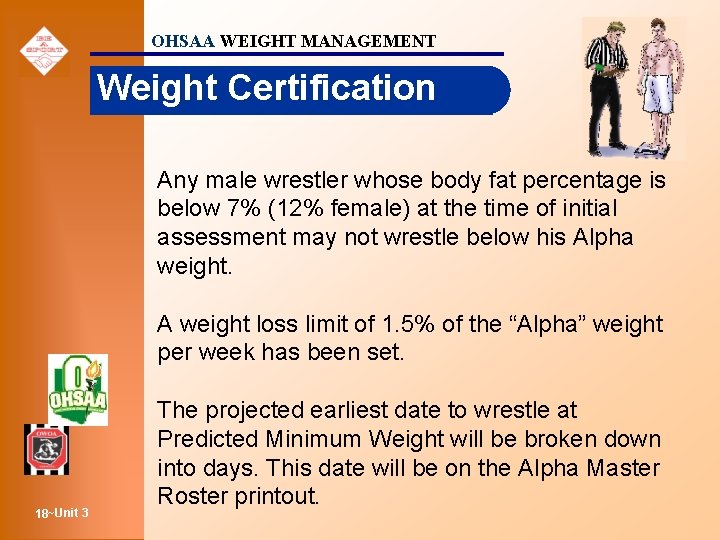 OHSAA WEIGHT MANAGEMENT Weight Certification Any male wrestler whose body fat percentage is below