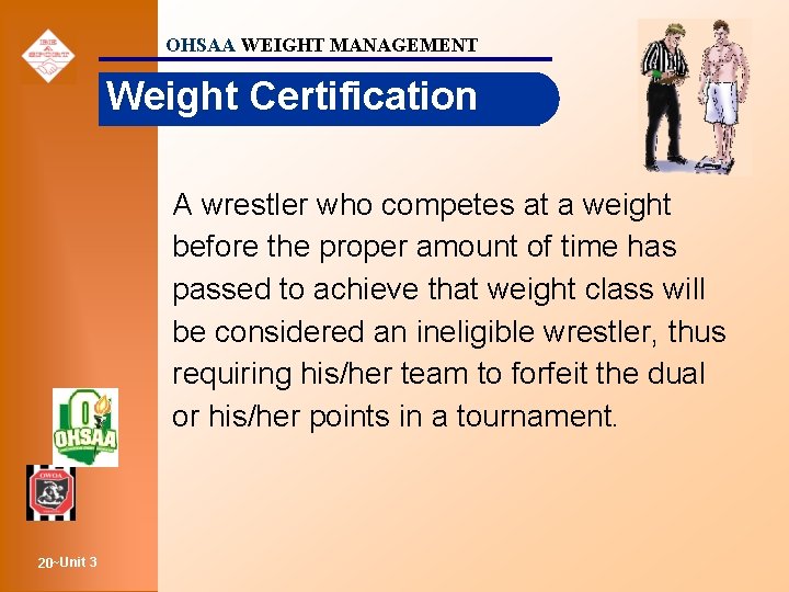OHSAA WEIGHT MANAGEMENT Weight Certification A wrestler who competes at a weight before the