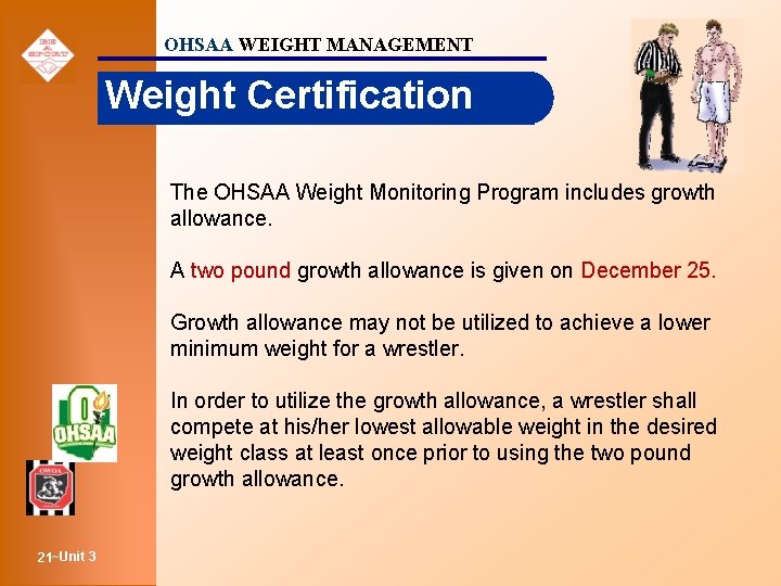 OHSAA WEIGHT MANAGEMENT Weight Certification The OHSAA Weight Monitoring Program includes growth allowance. A