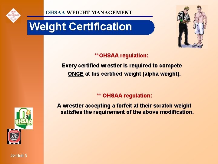 OHSAA WEIGHT MANAGEMENT Weight Certification **OHSAA regulation: Every certified wrestler is required to compete