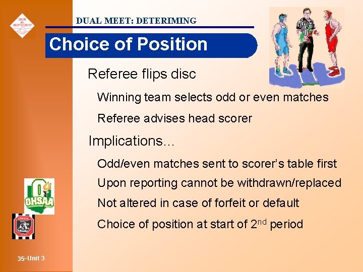 DUAL MEET: DETERIMING Choice of Position Referee flips disc Winning team selects odd or
