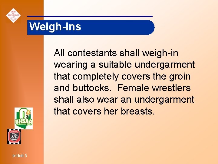 Weigh-ins All contestants shall weigh-in wearing a suitable undergarment that completely covers the groin