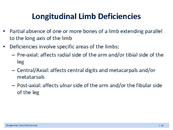 Longitudinal Limb Deficiencies • Partial absence of one or more bones of a limb
