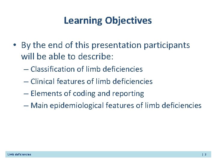 Learning Objectives • By the end of this presentation participants will be able to