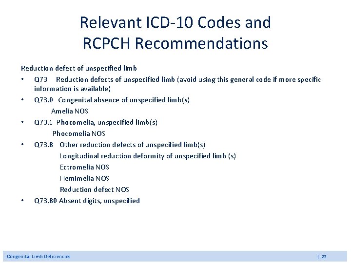 Relevant ICD-10 Codes and RCPCH Recommendations Reduction defect of unspecified limb • Q 73