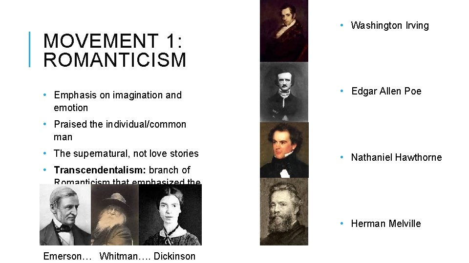 MOVEMENT 1: ROMANTICISM • Emphasis on imagination and emotion • Washington Irving • Edgar