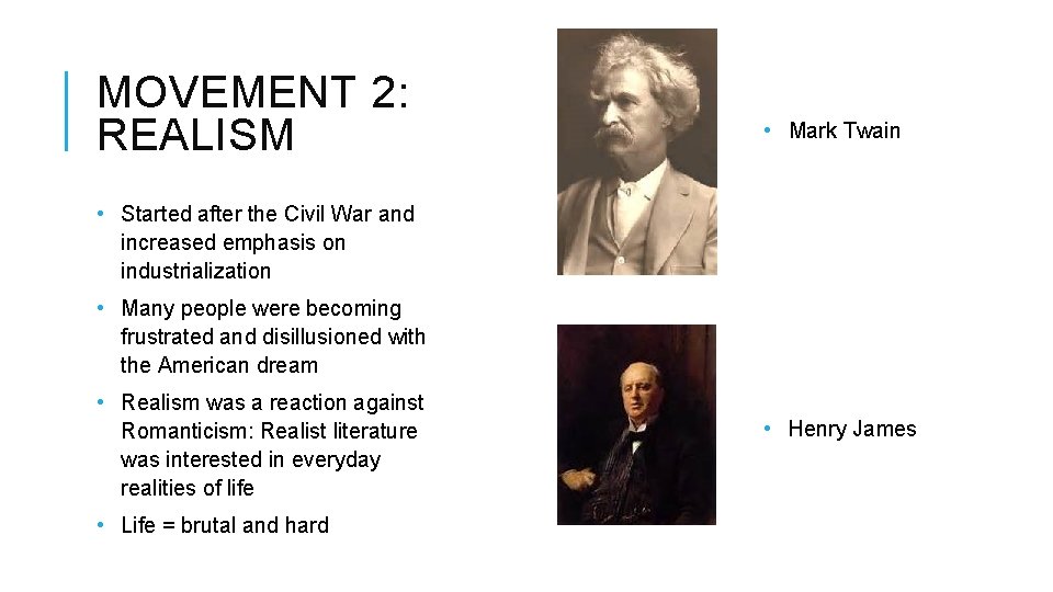 MOVEMENT 2: REALISM • Mark Twain • Started after the Civil War and increased