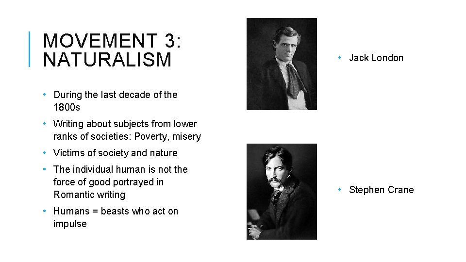 MOVEMENT 3: NATURALISM • Jack London • During the last decade of the 1800