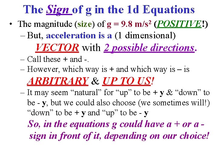 The Sign of g in the 1 d Equations • The magnitude (size) of