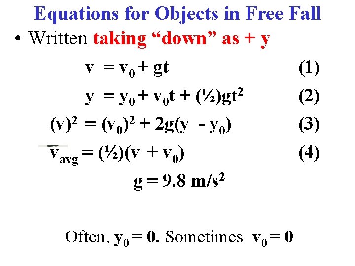 Equations for Objects in Free Fall • Written taking “down” as + y v