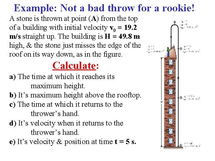 Example: Not a bad throw for a rookie! A stone is thrown at point