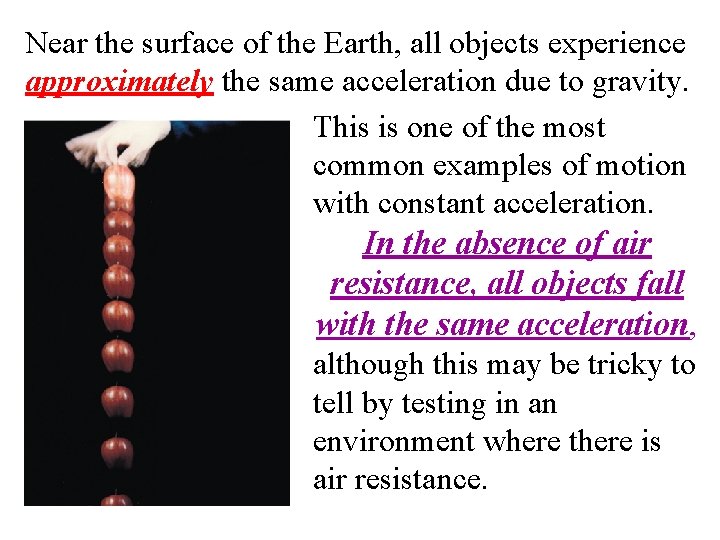 Near the surface of the Earth, all objects experience approximately the same acceleration due