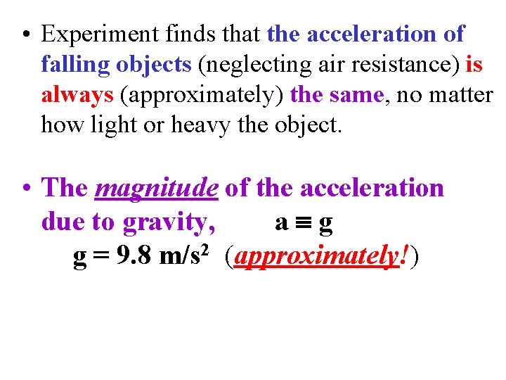  • Experiment finds that the acceleration of falling objects (neglecting air resistance) is