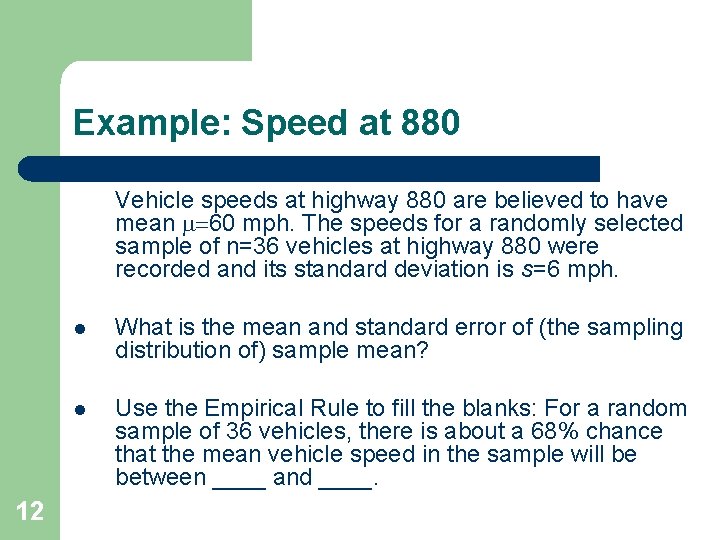 Example: Speed at 880 Vehicle speeds at highway 880 are believed to have mean