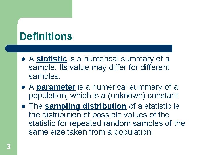 Definitions l l l 3 A statistic is a numerical summary of a sample.