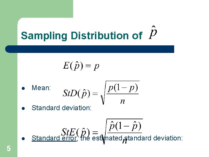 Sampling Distribution of 5 l Mean: l Standard deviation: l Standard error, the estimated