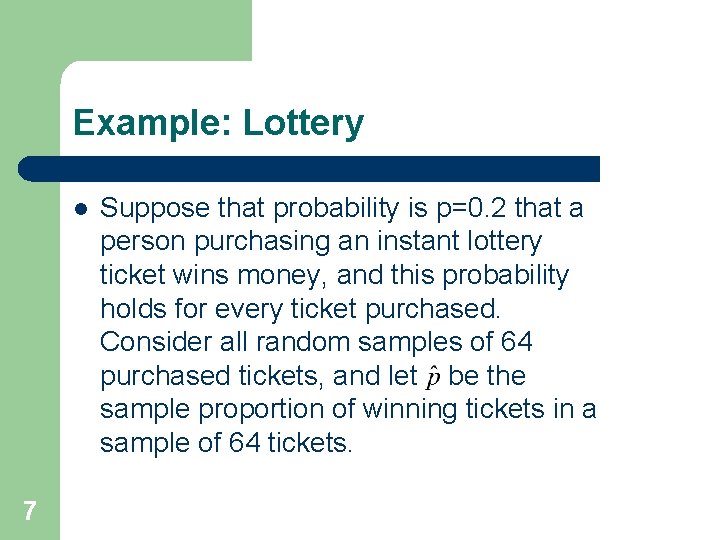 Example: Lottery l 7 Suppose that probability is p=0. 2 that a person purchasing