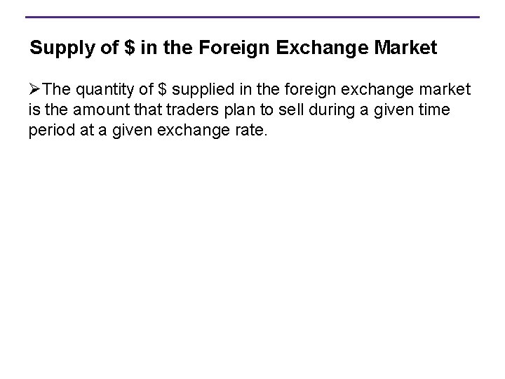 Supply of $ in the Foreign Exchange Market ØThe quantity of $ supplied in