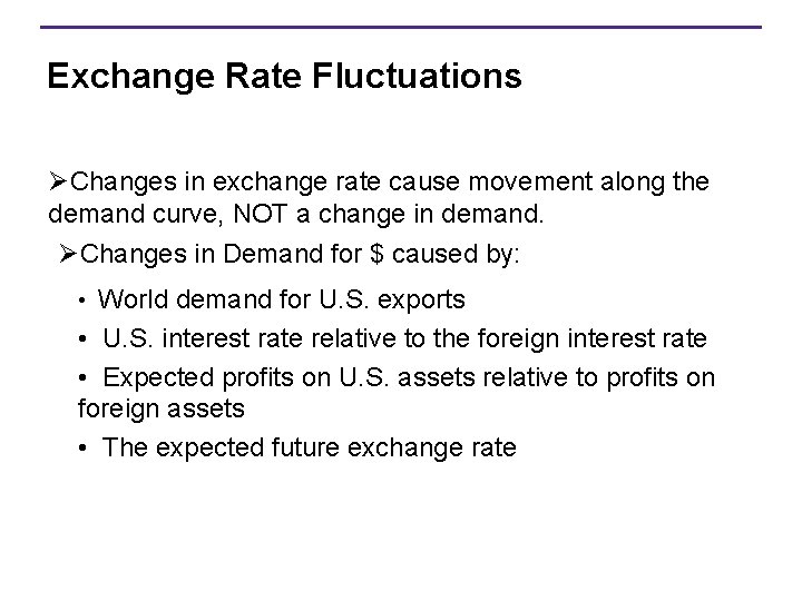Exchange Rate Fluctuations ØChanges in exchange rate cause movement along the demand curve, NOT
