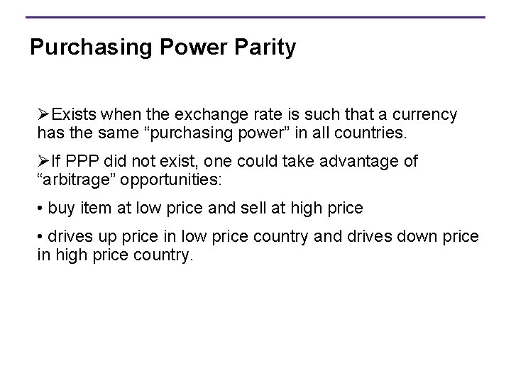 Purchasing Power Parity ØExists when the exchange rate is such that a currency has