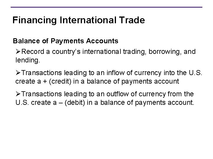 Financing International Trade Balance of Payments Accounts ØRecord a country’s international trading, borrowing, and