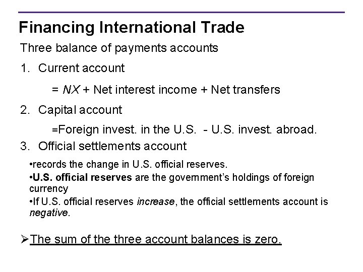 Financing International Trade Three balance of payments accounts 1. Current account = NX +