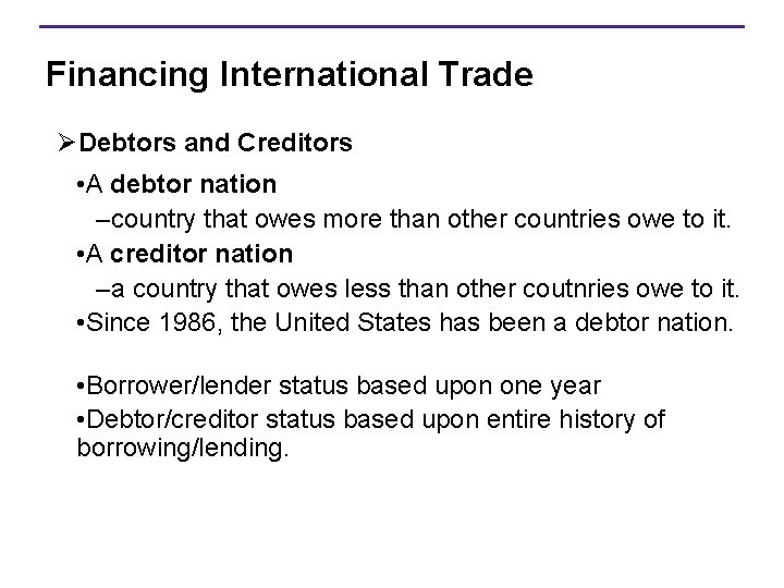 Financing International Trade ØDebtors and Creditors • A debtor nation –country that owes more