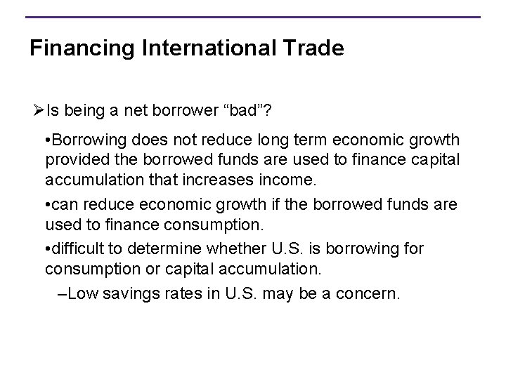 Financing International Trade ØIs being a net borrower “bad”? • Borrowing does not reduce