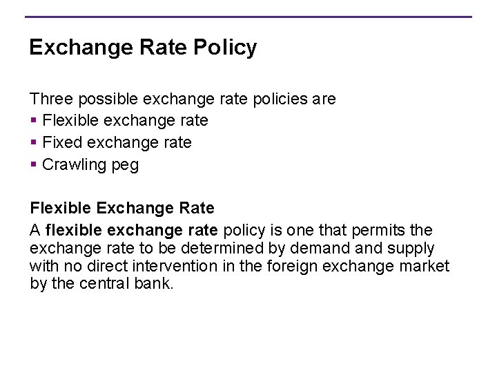 Exchange Rate Policy Three possible exchange rate policies are § Flexible exchange rate §