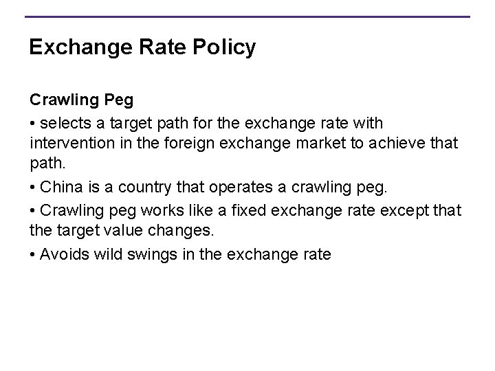 Exchange Rate Policy Crawling Peg • selects a target path for the exchange rate