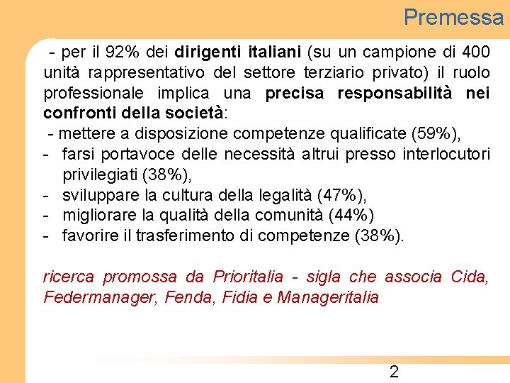 Premessa - per il 92% dei dirigenti italiani (su un campione di 400 unità