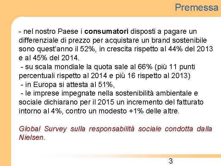 Premessa - nel nostro Paese i consumatori disposti a pagare un differenziale di prezzo