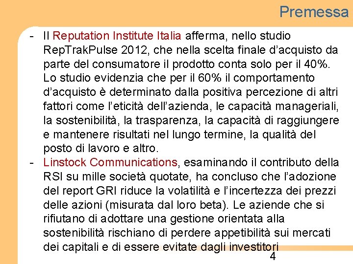 Premessa - Il Reputation Institute Italia afferma, nello studio Rep. Trak. Pulse 2012, che