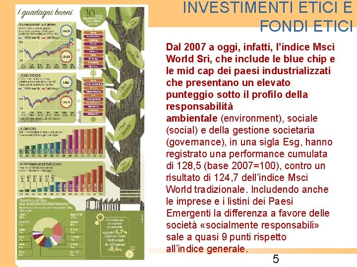 INVESTIMENTI ETICI E FONDI ETICI Dal 2007 a oggi, infatti, l’indice Msci World Sri,