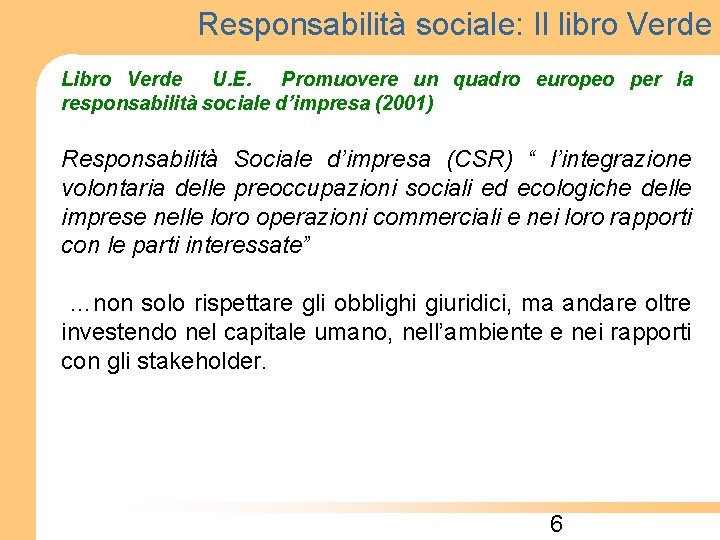 Responsabilità sociale: Il libro Verde Libro Verde U. E. Promuovere un quadro europeo per