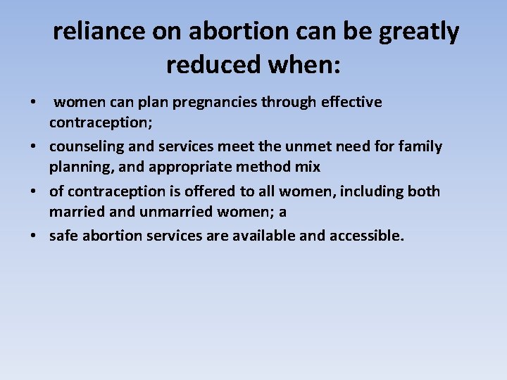 reliance on abortion can be greatly reduced when: • women can plan pregnancies through