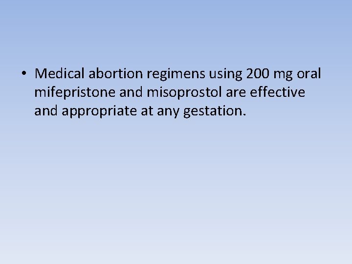  • Medical abortion regimens using 200 mg oral mifepristone and misoprostol are effective