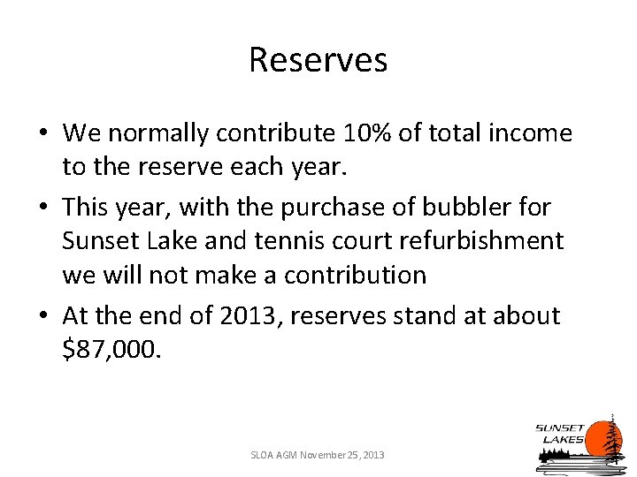 Reserves • We normally contribute 10% of total income to the reserve each year.