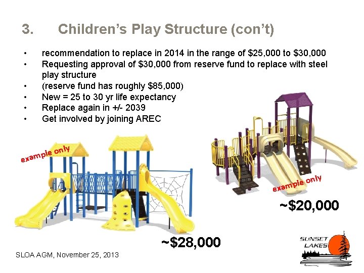 3. • • • Children’s Play Structure (con’t) recommendation to replace in 2014 in