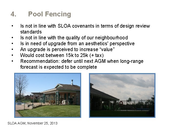 4. • • • Pool Fencing Is not in line with SLOA covenants in