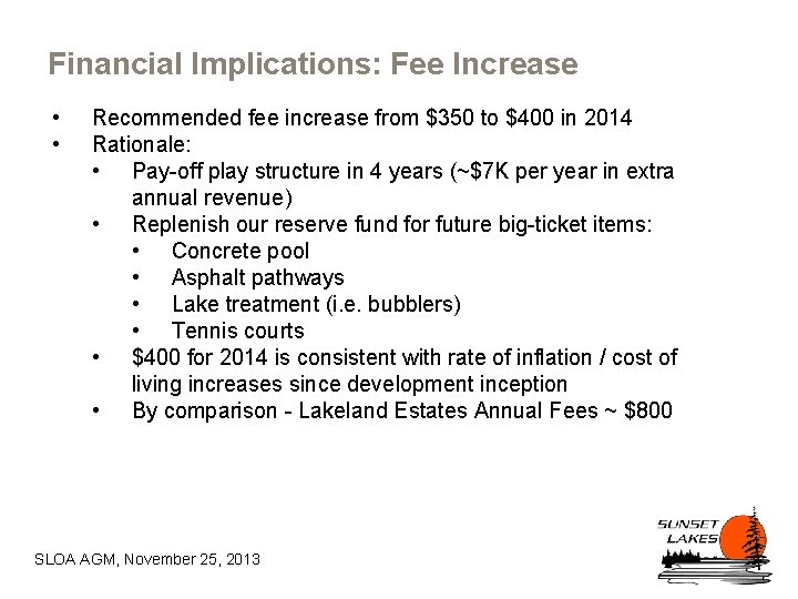 Financial Implications: Fee Increase • • Recommended fee increase from $350 to $400 in