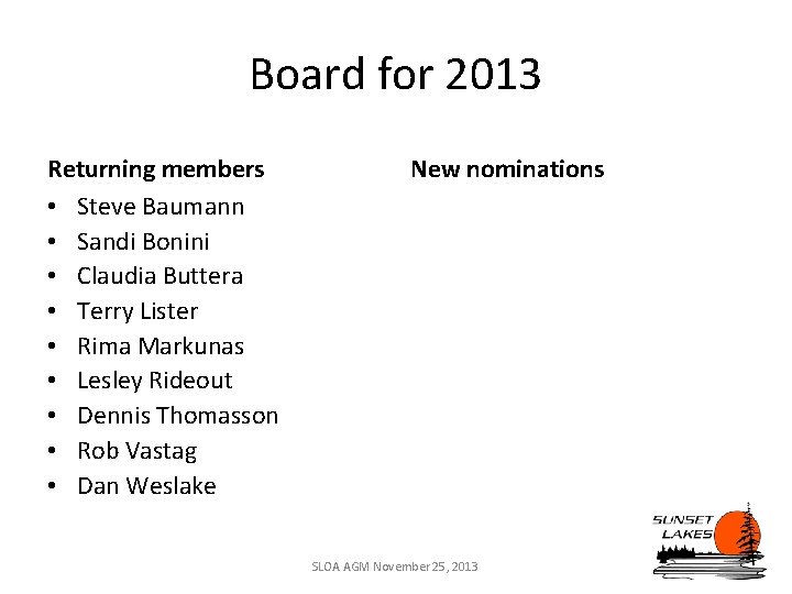 Board for 2013 Returning members • Steve Baumann • Sandi Bonini • Claudia Buttera