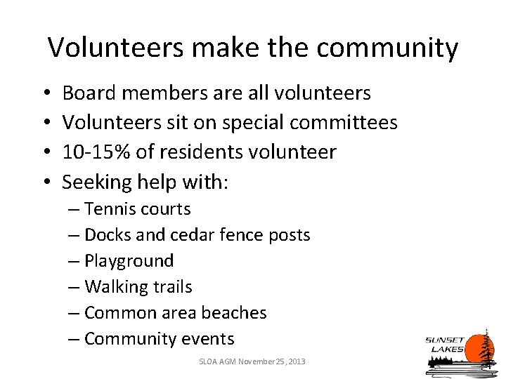 Volunteers make the community • • Board members are all volunteers Volunteers sit on