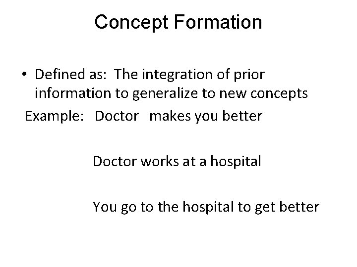 Concept Formation • Defined as: The integration of prior information to generalize to new