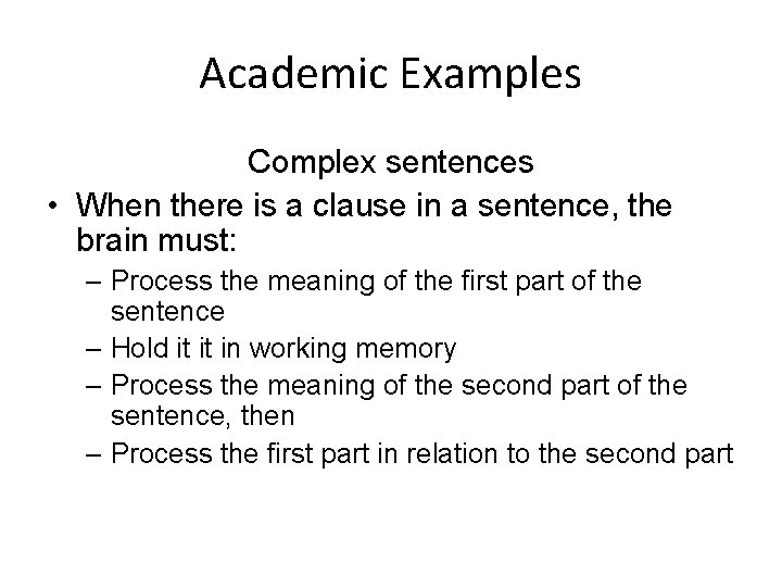Academic Examples Complex sentences • When there is a clause in a sentence, the