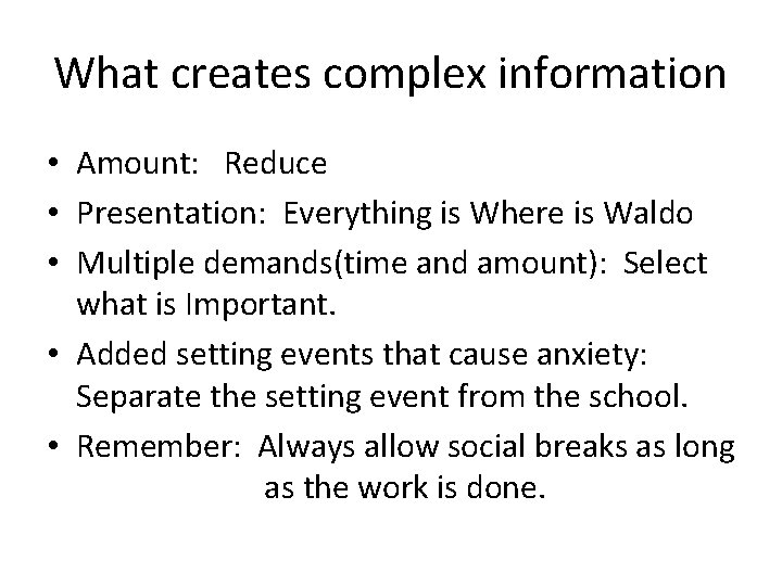 What creates complex information • Amount: Reduce • Presentation: Everything is Where is Waldo